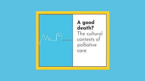 'A good death?' The cultural contexts of palliative care